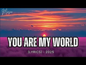 You Are My World ( Lyrics) - Music Official