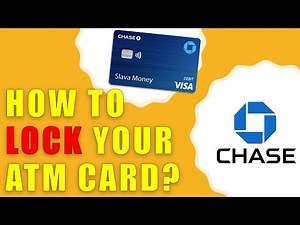 How to lock Chase ATM Card?