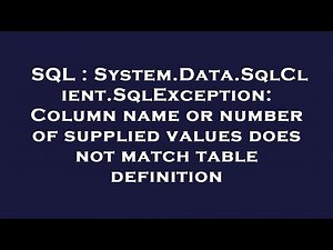 SQL : System.Data.SqlClient.SqlException: Column name or number of supplied values does not match ta