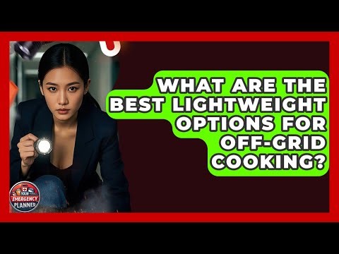 What Are The Best Lightweight Options For Off-grid Cooking? - Your Emergency Planner