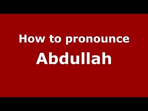 How to pronounce Abdullah (Arabic/Morocco) - PronounceNames.com