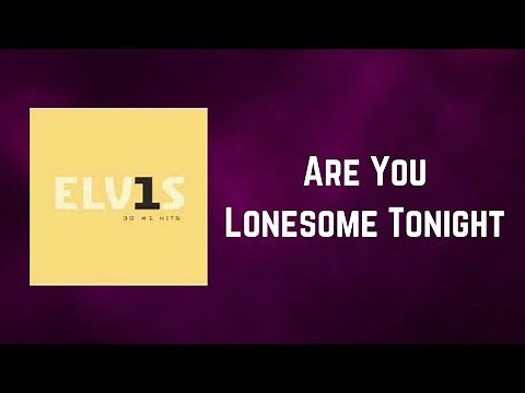 Elvis Presley - Are You Lonesome Tonight (Lyrics)