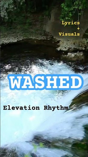 Song Trailer: Washed - Lyrics and Visuals, by Elevation Rhythm