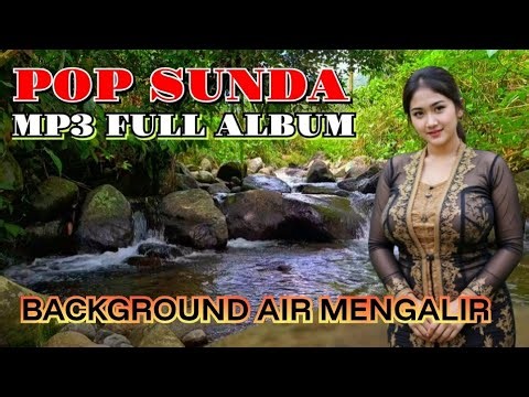 POP SUNDA MP3 FULL ALBUM BACKGROUNG AIR MENGALIR #tembangkatineungofficial