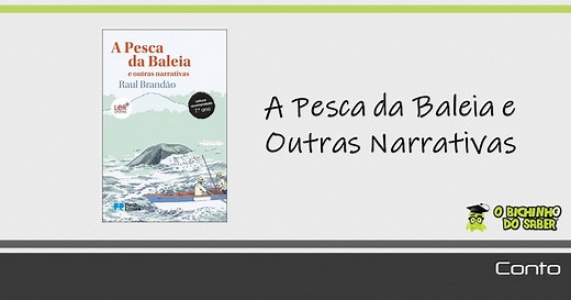 Conto | A Pesca da Baleia e Outras Narrativas - O Bichinho do Saber