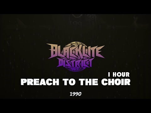 Preach to the Choir 1 hour / Blacklite District