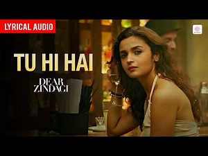 Tu Hi Hai - Audio Lyrical | Alia Bhatt | Ali Zafar | Dear Zindagi | Amit Trivedi