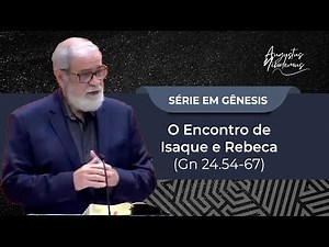 49. O Encontro de Isaque e Rebeca (Gn 24.54-67)