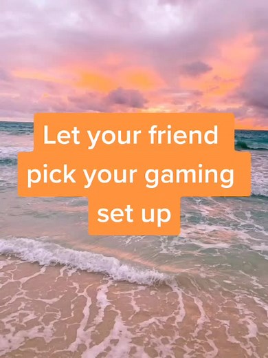 Let your friend pick your gaming set up😃 #CapCut