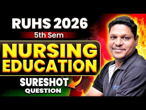 RUHS Exam 2026: Nursing Education 5th Sem Sureshot Questions 💯 | B.Sc Nursing