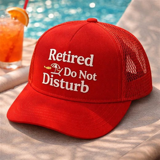 Custom Embroidered Retired Do Not Disturb Hat Funny Retirement Gift Trucker Cap Beach Vacation Retired Gift for Men Women - Etsy
