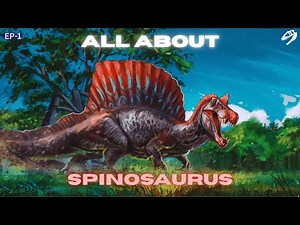 All About Theropods: Part 1 - Spinosaurus