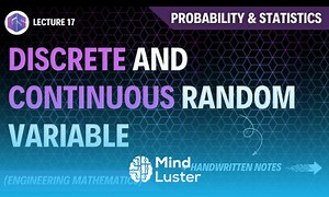 Mind Luster - Learn Lec 17 Discrete And Continuous Random Variable Probability and Statistics