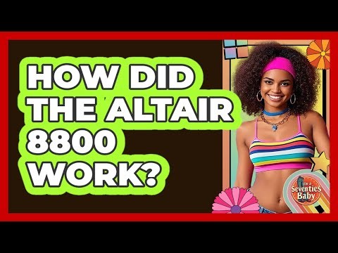 How Did the Altair 8800 Work?