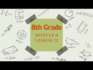 8th Grade Module 6 Lesson 12 (Eureka Math Squared)