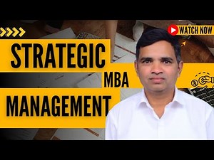 Strategic Management FULL COURSE | MBA | Global Business Strategy Explained