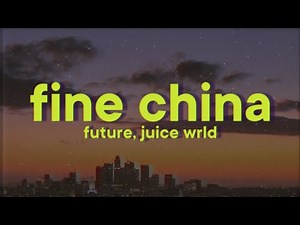 Future, Juice WRLD - Fine China [Lyrics]