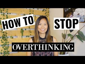 How to stop overthinking everything | Stop overanalyzing