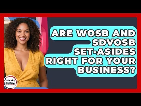 Are WOSB And SDVOSB Set-asides Right For Your Business? - Minority Business Success Experts