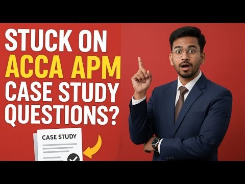 Stuck on ACCA APM Case Study Questions? Use This Step-by-Step Method