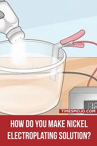 How do you make nickel electroplating solution? - TimesMojo