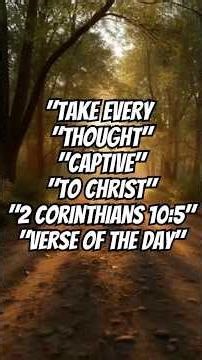 Take Every Thought Captive to Christ – 2 Corinthians 10:5 Verse of the Day