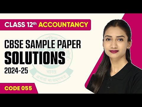 CBSE Sample Paper Solution 2024-25 | Class 12 Accountancy (Code 055) | CBSE Sample Paper 2024-25