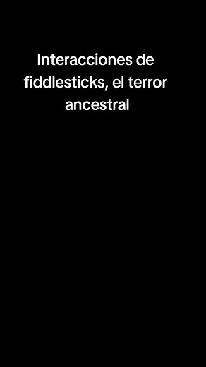 Miedo y misterios de Fiddlesticks en League of Legends