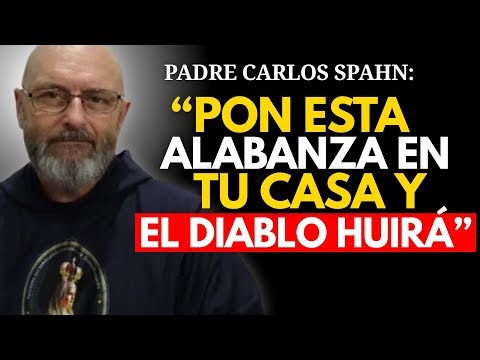 La Alabanza que el Diablo Tiene Miedo de Oír en tu casa - Padre Carlos Spahn