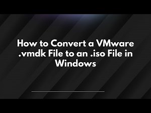 How to Convert a VMware .vmdk File to an .iso File in Windows