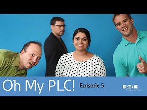 Eaton - Oh My PLC! - Episode 5