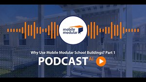 Why Use Mobile Modular School Buildings-Part 1