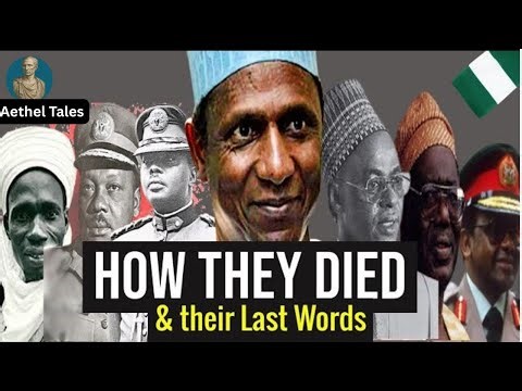 How Every Nigerian President Died & Their Last Words