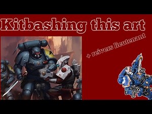 Kitbashing this cool art / kitbashing a space marine reiver lieutenant