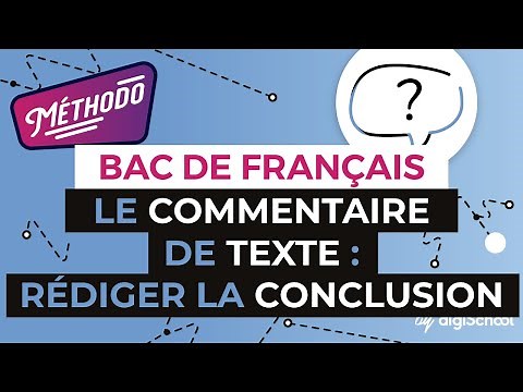 Le commentaire de texte : rédiger la conclusion - Méthodologie écriture - digiSchool