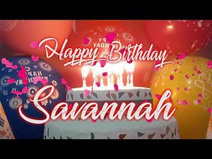 Happy Birthday Savannah, Savannah Best Birthday Song 2021, Savannah Birthday Gift Video.