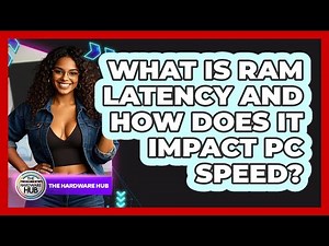 What Is RAM Latency And How Does It Impact PC Speed? - The Hardware Hub