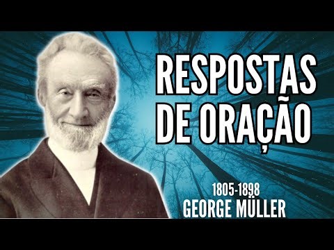 George Müller (1805 -1898) - EXPERIMENTE ORAR DESSA MANEIRA E VEJA O QUE DEUS VAI FAZER