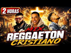 🔥 MIX REGGAETÓN CRISTIANO 2026 ✝️ 2 HORAS DE ALABANZA URBANA QUE TRANSFORMA