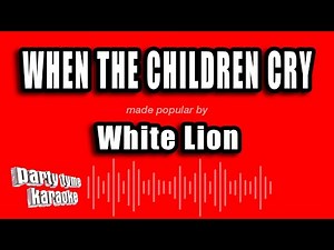 White Lion - When The Children Cry (Karaoke Version)