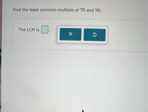 Find the least common multiple of 70 and 90 .The LCM is \squa... | Filo