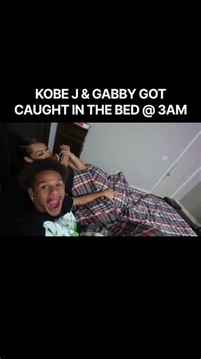 KOBE J & GABBY GOT CAUGHT IN THE BED @ 3AM