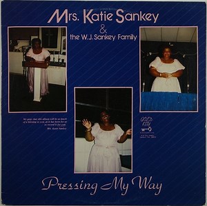 Mrs. Katie Sankey & W.J. Sankey Family - Pressing My Way