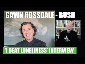 GAVIN ROSSDALE (BUSH) 'I BEAT LONELINESS' ALBUM INTERVIEW