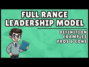 The Full Range Leadership Model: Definition & Examples (Easiest Explanation)