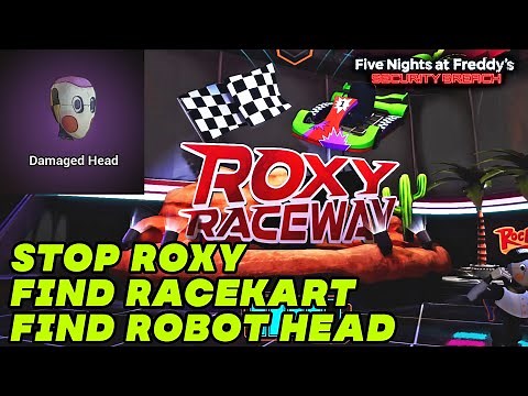 Find out how to Stop Roxy | Find Racekart | Find Robot Head | FNAF Security Breach | Roxy's Weakness