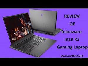 Review of Alienware m18 R2 Gaming Laptop