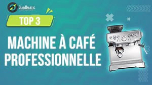 MEILLEURE MACHINE À CAFÉ PROFESSIONNELLE (2022) - Comparatif & Guide dachat