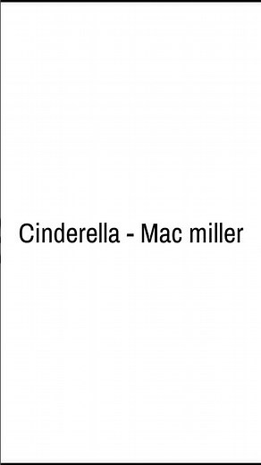 cinderella - mac miller #macmiller #lyrics