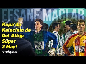 Bursaspor - Galatasaray 1994-95 Sezonu Türkiye Kupası | Kupada Kalecinin De Gol Attığı Süper 2 Maç!